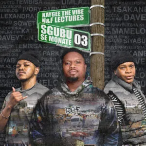 KayGee The Vibe & N&F LECTURERS – Sgubu Se Monate 3 KayGee The Vibe & N&F LECTURERS – Sgubu Se Monate 3