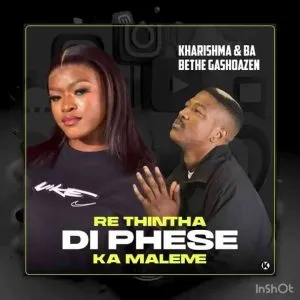 Kharishma & Ba bethe Gashoazen – Re thintha Di Phese Kharishma & Ba bethe Gashoazen – Re thintha Di Phese