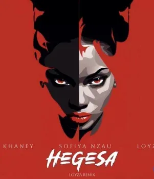 LOYZA – Hegesa (LOYZA Remix) Ft Khaney & Sofiya Nzau LOYZA – Hegesa (LOYZA Remix) Ft Khaney & Sofiya Nzau