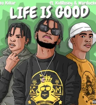 Leo Killar – Life Is Good ft. KidRosey & WarDucker Leo Killar – Life Is Good ft. KidRosey & WarDucker