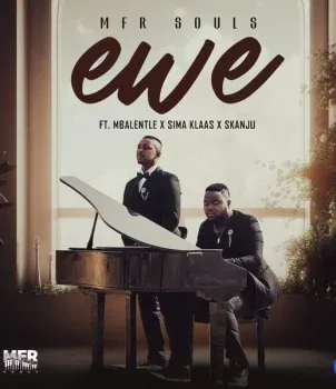 MFR Souls – Ewe ft. Mbalentle, Sima Klaas & Skanju MFR Souls – Ewe ft. Mbalentle, Sima Klaas & Skanju