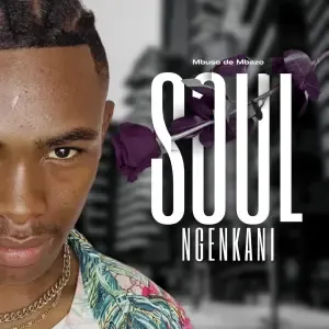 Mbuso de Mbazo – Soul Ngenkani Mbuso de Mbazo – Soul Ngenkani