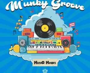 EP: MusiQ Monks - M’unky Groove MusiQ Monks – M’unky Groove