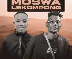 Naleboy - Moswa Lekompong ft Hitler SA & Nayvee Womculo Naleboy – Moswa Lekompong ft Hitler SA & Nayvee Womculo