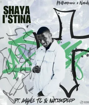 Philharmonic – Shaya Istina ft. Nandipha808, Nation Deep, MystroJazz & Amahle.tc Philharmonic – Shaya Istina ft. Nandipha808, Nation Deep, MystroJazz & Amahle.tc