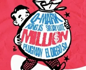 Q-Mark, King JS & Sir Jay Lute - Million ft. Plug_man & El Diego SA Q Mark, King JS & Sir Jay Lute – Million ft. Plug man & El Diego SA