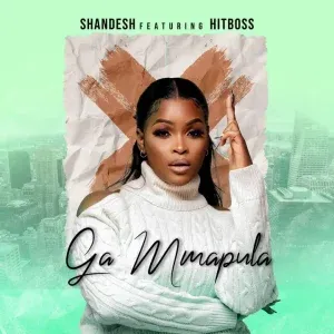 Shandesh – Ga Mmapula ft. Hitboss Shandesh – Ga Mmapula ft. Hitboss