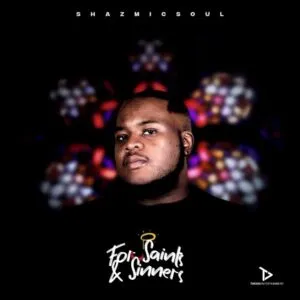 Shazmicsoul – For Saints & Sinners Shazmicsoul – For Saints & Sinners