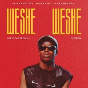 SkavaNator, Mdakzin & Claras DeeJay – Weshe Weshe ft. Njebstardedrum & Shoden SkavaNator, Mdakzin & Claras DeeJay – Weshe Weshe ft. Njebstardedrum & Shoden