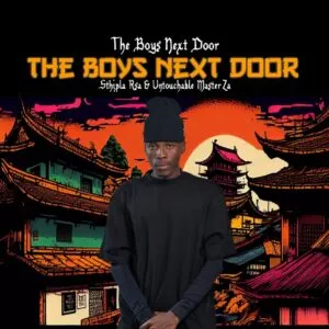 Sthipla RSA & Untouchable MasterZA – THE BOYS NEXT DOOR Sthipla RSA & Untouchable MasterZA – THE BOYS NEXT DOOR