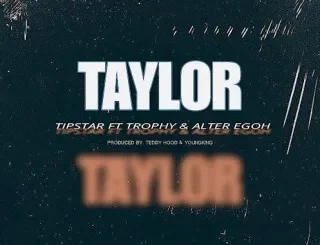 Tipstar supreme - TAYLOR Ft. Trophy & Alter Egoh Tipstar supreme – TAYLOR Ft. Trophy & Alter Egoh