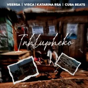 VeeRSA, Visca & Cuba Beats – Inhlupheko ft. Katarina RSA VeeRSA, Visca & Cuba Beats – Inhlupheko ft. Katarina RSA