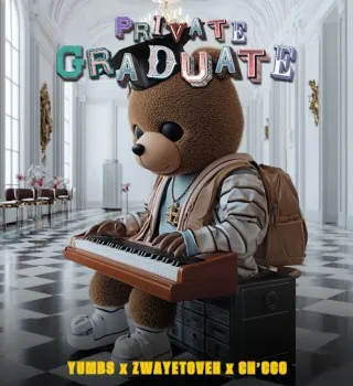 Yumbs – Private Graduate Ft. Zwayetoven & Ch’cco Yumbs – Private Graduate Ft. Zwayetoven & Ch’cco