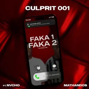 Culprit 001 – Faka 1 Faka 2 ft. Nvcho & Mathandos Culprit 001 – Faka 1 Faka 2 ft. Nvcho & Mathandos