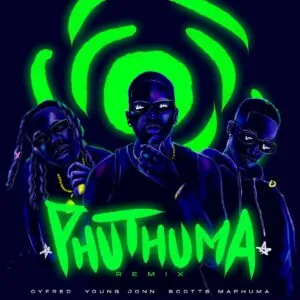 Cyfred & Scotts Maphuma – Phuthuma (Remix) ft. Young Jonn Cyfred & Scotts Maphuma – Phuthuma (Remix) ft. Young Jonn