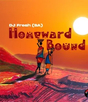 DJ Fresh (SA) – Homeward Bound DJ Fresh (SA) – Homeward Bound