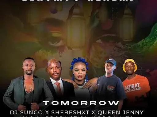 Dj Sunco, Shebeshxt, Queen Jenny, Naqua Production & Dj Ravaza – Tomorrow Dj Sunco, Shebeshxt, Queen Jenny, Naqua Production & Dj Ravaza – Tomorrow