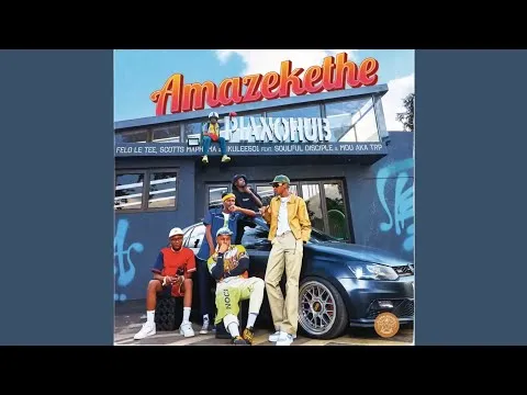 Felo Le Tee, Scotts Maphuma, Nkulee501 Amazekethe feat. Soulful Disciple, MDU... Felo Le Tee, Scotts Maphuma, Nkulee501 Amazekethe feat. Soulful Disciple, MDU...