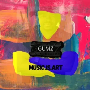 Gumz – Music Is Art Gumz – Music Is Art