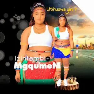 Izintombi zika Mgqumeni - Siyobonana ft. oGezooh Izintombi zika Mgqumeni - Siyobonana ft. oGezooh