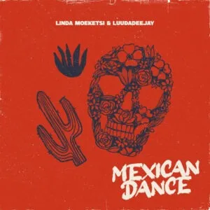 Linda Moeketsi & LuuDadeejay – Mexican Dance Linda Moeketsi & LuuDadeejay – Mexican Dance