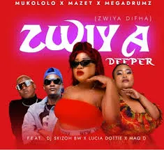Mukololo - Zwiya Deeper (Zwiya Difha) ft. Mazet, Megadrumz, Dj Skizoh BW, Lucia Dottie & Maq D Mukololo – Zwiya Deeper (Zwiya Difha) ft. Mazet, Megadrumz, Dj Skizoh BW, Lucia Dottie & Maq D