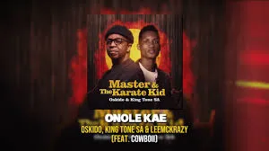 Oskido – Onole Kae Ft. King Tone SA, LeeMcKrazy & Cowboii Oskido – Onole Kae Ft. King Tone SA, LeeMcKrazy & Cowboii