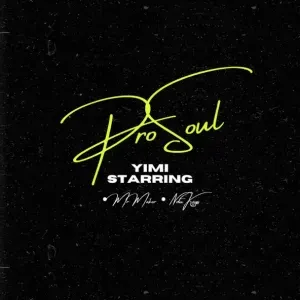 ProSoul Da Deejay & Mr Maker – Yimi Starring ProSoul Da Deejay & Mr Maker – Yimi Starring