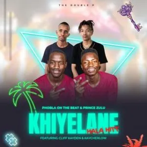 The Double P – Khiyelane Hala ft. Prince Zulu X Cliff Kayden & Kaycherlow The Double P – Khiyelane Hala ft. Prince Zulu X Cliff Kayden & Kaycherlow