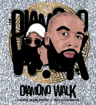 Vador Worldwide – Diamond Walk ft. MacChadsson Vador Worldwide – Diamond Walk ft. MacChadsson