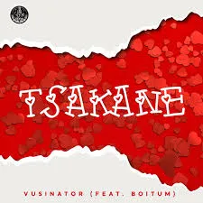 Vusinator – Tsakane ft BoituM Vusinator – Tsakane ft BoituM