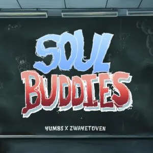 Yumbs & Zwayetoven – Soul Buddies Yumbs & Zwayetoven – Soul Buddies