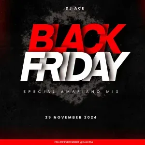 DJ Ace – Black Friday (Special Amapiano Mix 2024) DJ Ace – Black Friday (Special Amapiano Mix 2024)