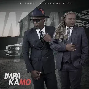 Dr Thulz – Impakamo ft Mnqobi Yazo Dr Thulz – Impakamo ft Mnqobi Yazo
