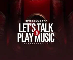 EP: Epic SoulStar - Let’s Talk & Play Music Epic SoulStar – Let’s Talk & Play Music