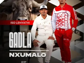Gadla Nxumalo - IZAZI (KWANDLOVU) Ft. Qagela Nxumalo Gadla Nxumalo - WANGIDUMAZA ft Bonakele Masango
