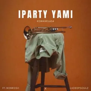 KQwanel604 – Iparty Yami ft. Nonkosii & LaDeepsoulz KQwanel604 – Iparty Yami ft. Nonkosii & LaDeepsoulz