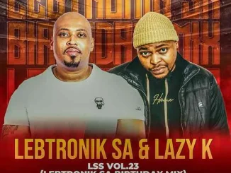 Lebtronik SA & Lazy K SA - LSS VOL.23 (Lebtronik SA Birthday Mix) Lebtronik SA & Lazy K SA – LSS VOL.23 (Lebtronik SA Birthday Mix)