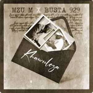 Mzu M & Busta 929 – Khawuleza Mzu M & Busta 929 – Khawuleza