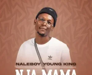 NaleBoy Young King - Nja mama ft. Hitler SA NaleBoy Young King – Nja mama ft. Hitler SA