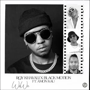 Roy Khavali x Black Motion – WeWe ft. Amon Kau Roy Khavali x Black Motion – WeWe ft. Amon Kau