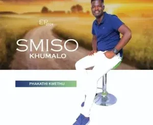 Smiso khumalo sa - Phakathi kwethu Smiso khumalo sa - Ubani ileda ft. Kitaza
