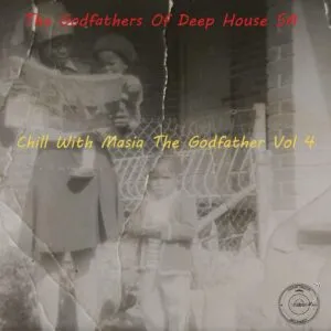 The Godfathers of Deep House SA – Chill With Masia The Godfather, Vol. 4 The Godfathers of Deep House SA – Chill With Masia The Godfather, Vol. 4