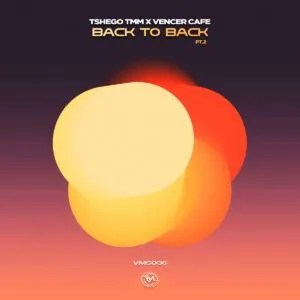 TshegoTMM & Vencer Cafe – Back to Back, Pt. 2 TshegoTMM & Vencer Cafe – Back to Back, Pt. 2