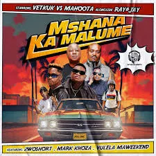 Vetkuk - Mshana Ka Malume ft. Mahoota, Ray&Jay, 2woshort, Mark Khoza & Vulela Maweekend Vetkuk – Mshana Ka Malume ft. Mahoota, Ray&Jay, 2woshort, Mark Khoza & Vulela Maweekend