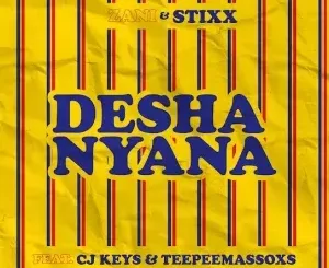 ZANI - Desha Nyana Ft Stixx, CJ Keys & Teepeemassoxs ZANI – Desha Nyana Ft Stixx, CJ Keys & Teepeemassoxs