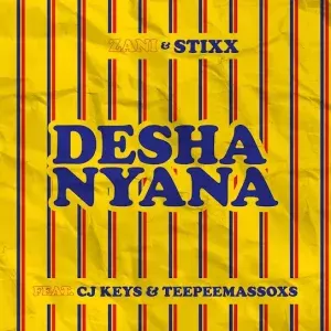 ZANI – Desha Nyana Ft Stixx, CJ Keys & Teepeemassoxs ZANI – Desha Nyana Ft Stixx, CJ Keys & Teepeemassoxs
