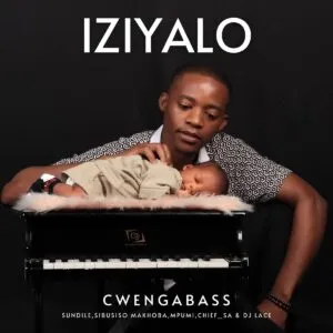 CwengaBass – Iziyalo ft. Sibusiso Makhoba, Chief SA & DJ Lace CwengaBass – Iziyalo ft. Sibusiso Makhoba, Chief SA & DJ Lace