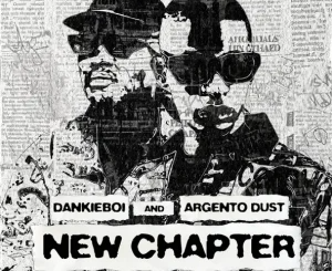 Dankie Boi & Argento Dust - New Chapter Dankie Boi & Argento Dust – New Chapter