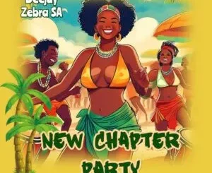 EP: Deejay Zebra SA - New Chapter Party Deejay Zebra SA – New Chapter Party